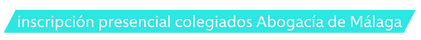 Inscripción para colegiados en el Ilustre Colegio de Abogados de Málaga a través de la Oficina Virtual.