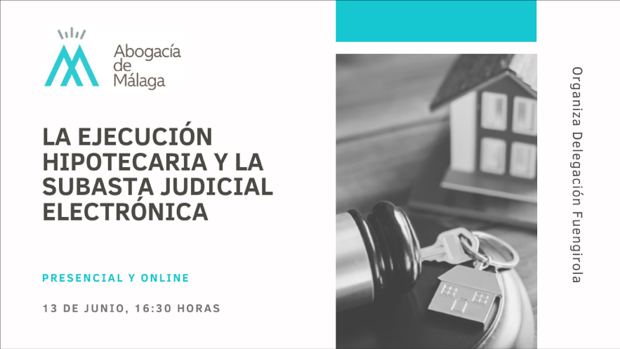 Delegación de Fuengirola: Curso sobre la ejecución hipotecaria y la subasta judicial electrónica