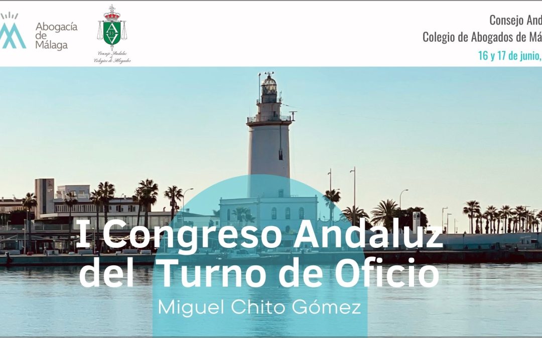 La Abogacía de Málaga celebra el I Congreso Andaluz del Turno de Oficio «Miguel Chito Gómez»