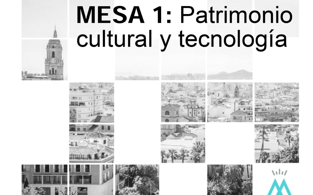 Mesa 1: Patrimonio cultural y tecnología